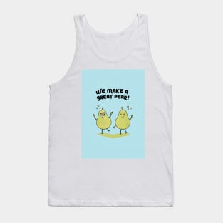 We Make A Great Pear Tank Top